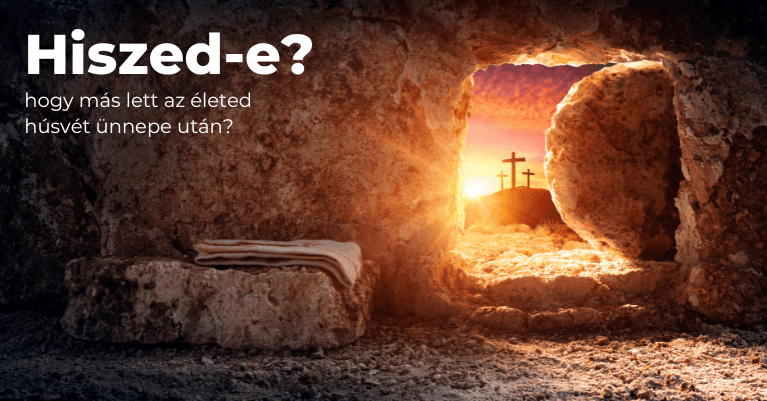 Hiszed-e, hogy más lett az életed húsvét ünnepe után?